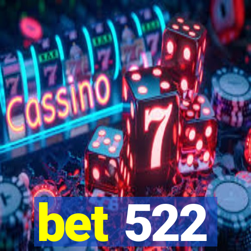 bet 522